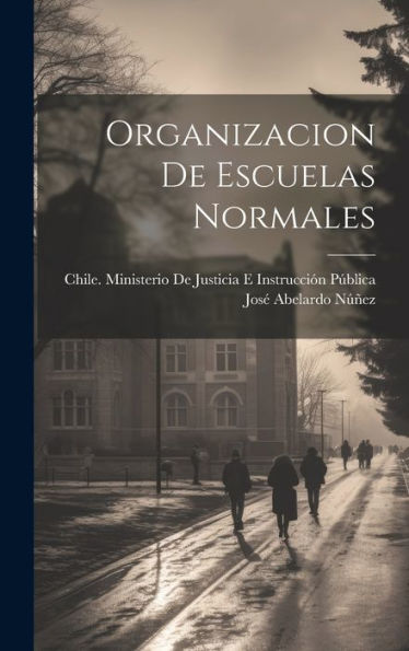Organizacion De Escuelas Normales (Spanish Edition) - 9781020312564