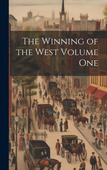 The Winning Of The West Volume One - 9781020316098