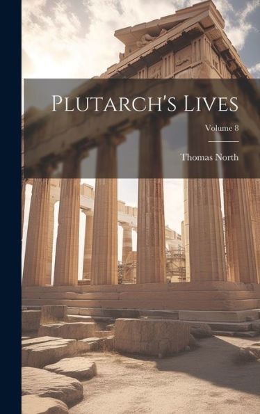 Plutarch's Lives; Volume 8 - 9781020317620