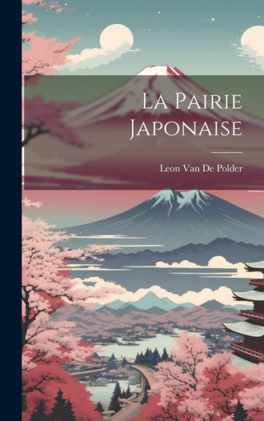 La Pairie Japonaise (French Edition) - 9781020318443