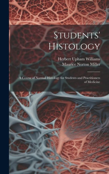 Students' Histology; A Course Of Normal Histology For Students And Practitioners Of Medicine - 9781020319815