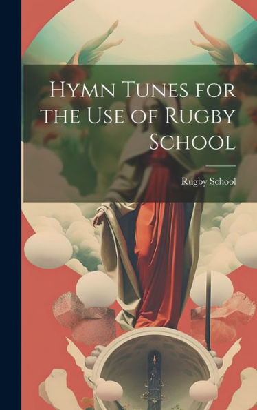 Hymn Tunes For The Use Of Rugby School - 9781020320422