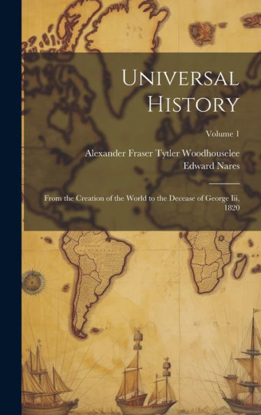 Universal History: From The Creation Of The World To The Decease Of George Iii, 1820; Volume 1 - 9781020321054