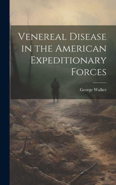 Venereal Disease In The American Expeditionary Forces - 9781020323867