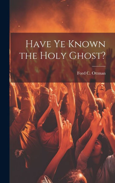 Have Ye Known The Holy Ghost? - 9781020324123