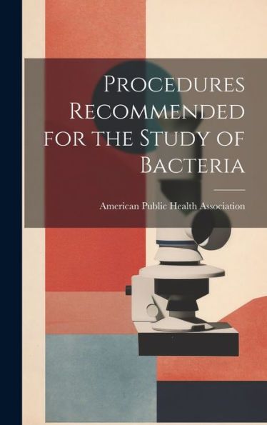 Procedures Recommended For The Study Of Bacteria - 9781020324345