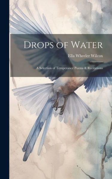 Drops Of Water: A Selection Of Temperance Poems & Recitations