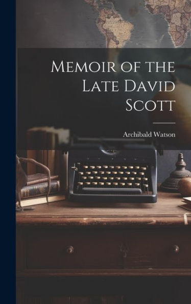 Memoir Of The Late David Scott