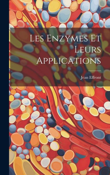Les Enzymes Et Leurs Applications (French Edition)