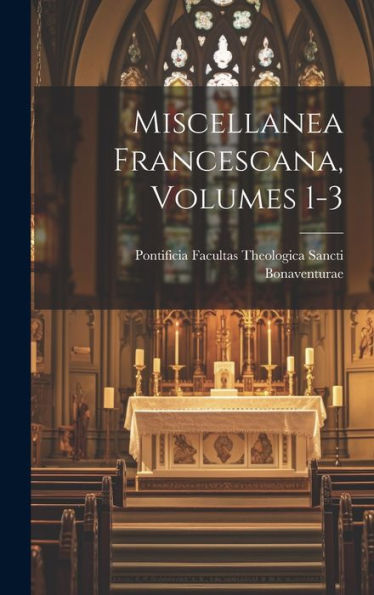 Miscellanea Francescana, Volumes 1-3 (Italian Edition)