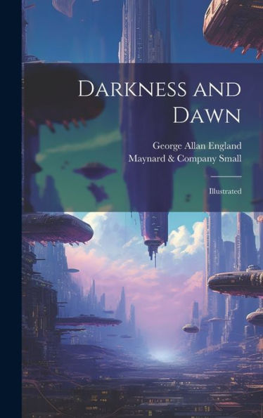 Darkness And Dawn: Illustrated