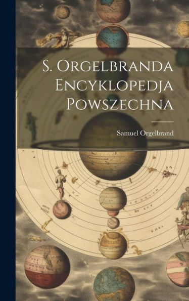 S. Orgelbranda Encyklopedja Powszechna (Polish Edition)