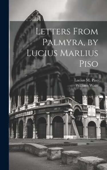 Letters From Palmyra, By Lucius Marlius Piso