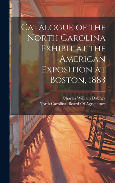 Catalogue Of The North Carolina Exhibit At The American Exposition At Boston, 1883