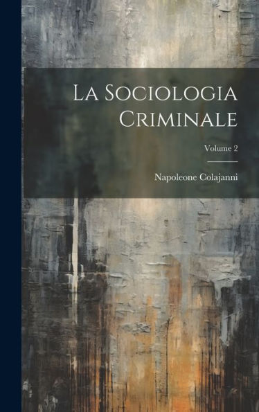 La Sociologia Criminale; Volume 2 (Italian Edition)