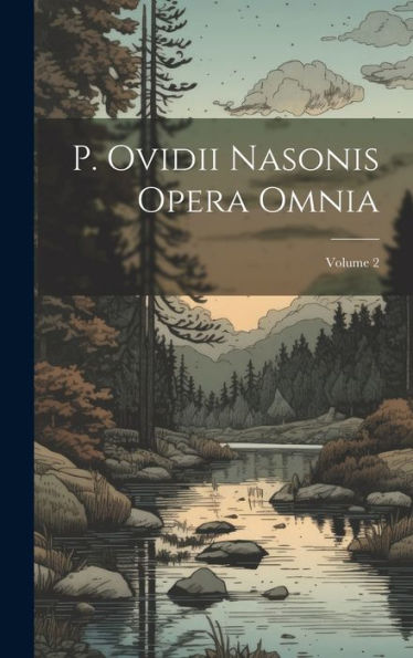 P. Ovidii Nasonis Opera Omnia; Volume 2 (Latin Edition)