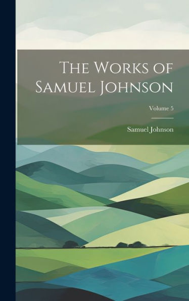 The Works Of Samuel Johnson; Volume 5