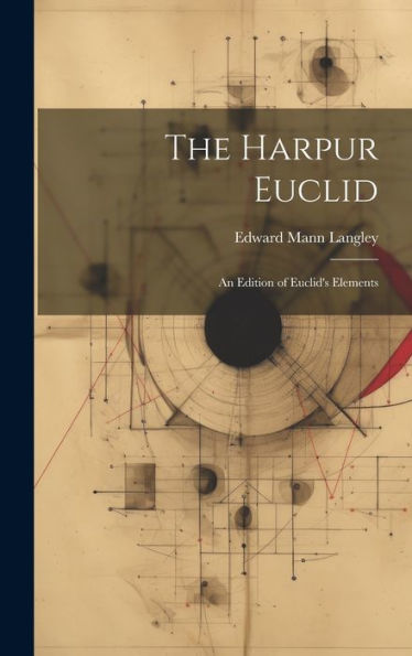 The Harpur Euclid: An Edition Of Euclid's Elements