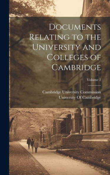 Documents Relating To The University And Colleges Of Cambridge; Volume 2