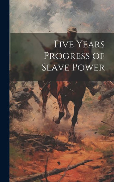 Five Years Progress Of Slave Power