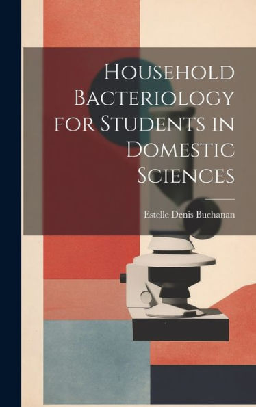 Household Bacteriology For Students In Domestic Sciences