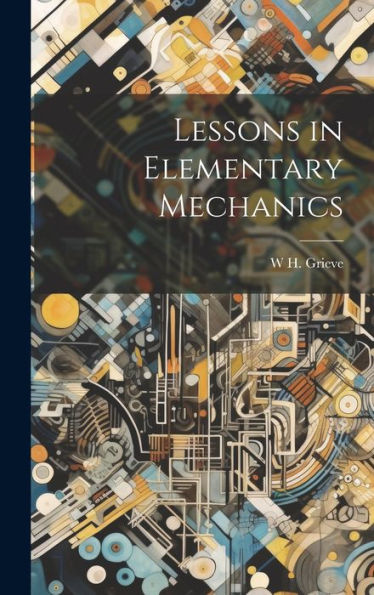 Lessons In Elementary Mechanics