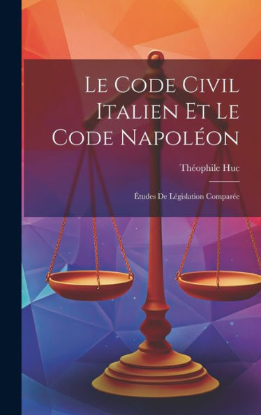 Le Code Civil Italien Et Le Code Napoléon: Études De Législation Comparée (French Edition)