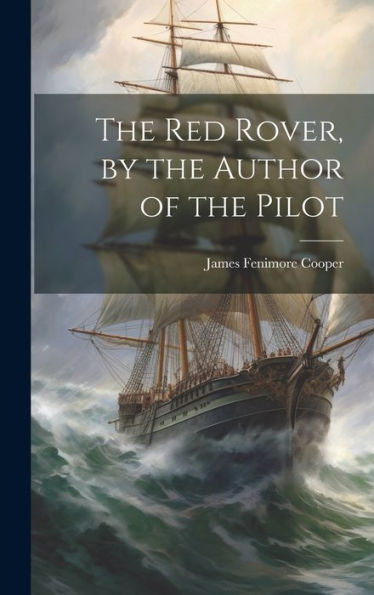 The Red Rover, By The Author Of The Pilot