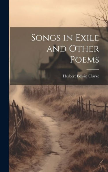 Songs In Exile And Other Poems