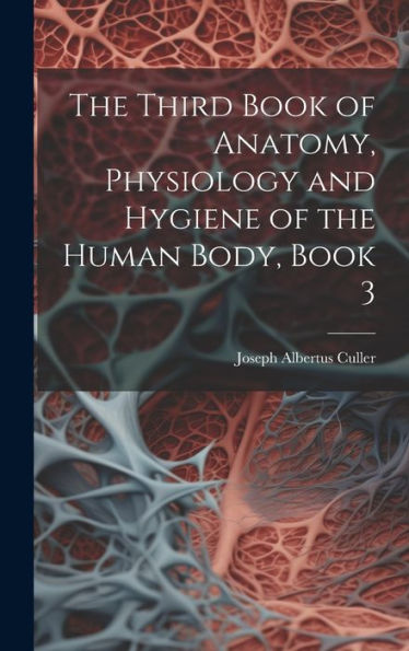 The Third Book Of Anatomy, Physiology And Hygiene Of The Human Body, Book 3