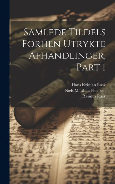 Samlede Tildels Forhen Utrykte Afhandlinger, Part 1 (Danish Edition)
