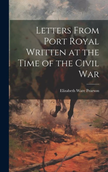 Letters From Port Royal Written At The Time Of The Civil War