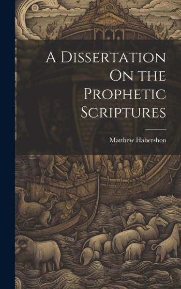 A Dissertation On The Prophetic Scriptures