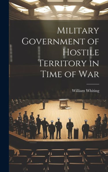 Military Government Of Hostile Territory In Time Of War