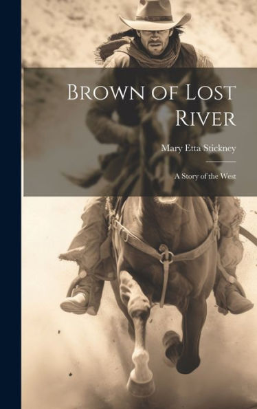 Brown Of Lost River: A Story Of The West