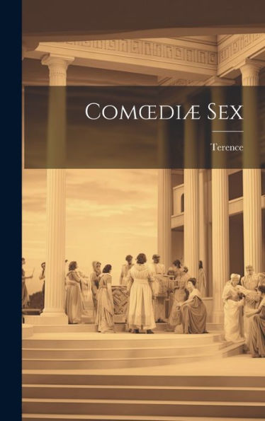 Comoediæ Sex (Latin Edition)