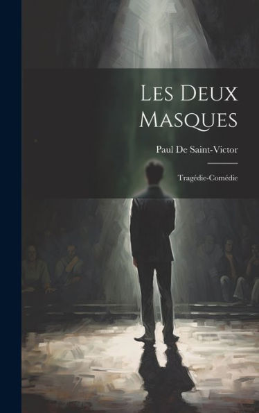 Les Deux Masques: Tragédie-Comédie (French Edition)