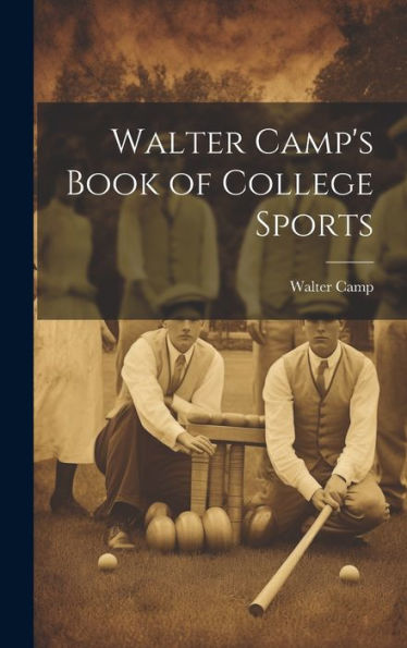 Walter Camp's Book Of College Sports