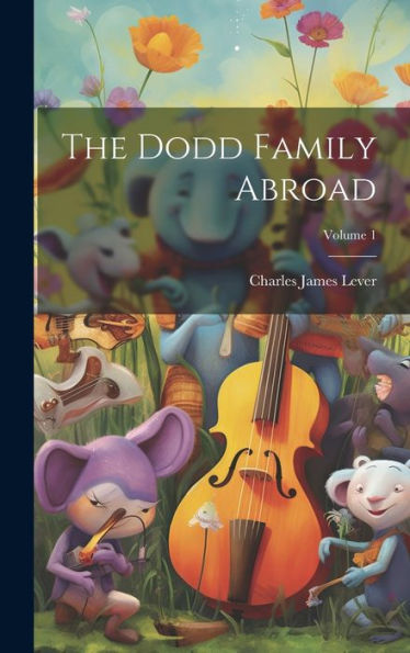 The Dodd Family Abroad; Volume 1
