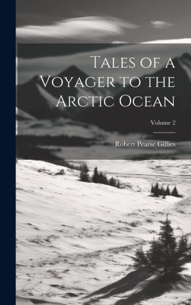 Tales Of A Voyager To The Arctic Ocean; Volume 2