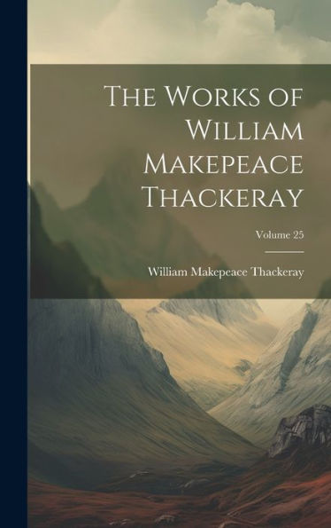 The Works Of William Makepeace Thackeray; Volume 25