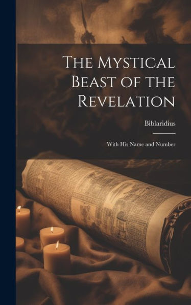 The Mystical Beast Of The Revelation: With His Name And Number