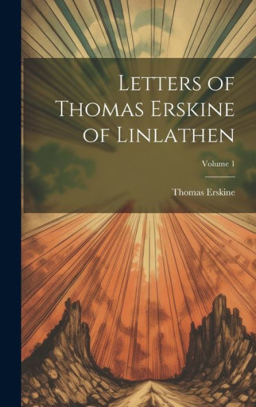 Letters Of Thomas Erskine Of Linlathen; Volume 1