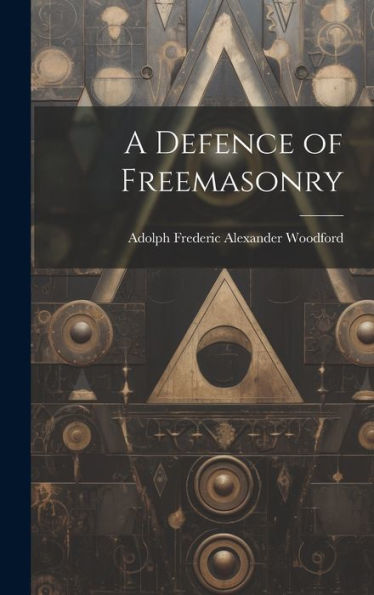 A Defence Of Freemasonry