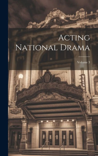 Acting National Drama; Volume 3