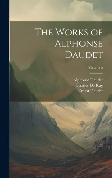 The Works Of Alphonse Daudet; Volume 5