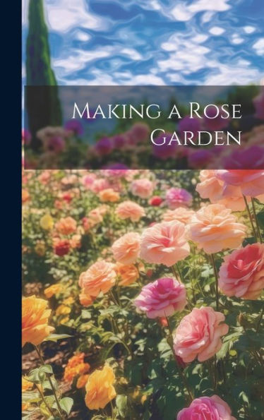 Making A Rose Garden