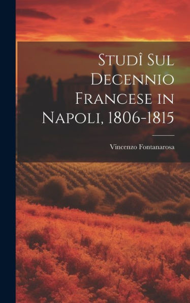 Studî Sul Decennio Francese In Napoli, 1806-1815 (Italian Edition)