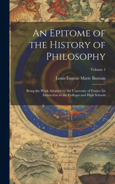 An Epitome Of The History Of Philosophy: Being The Work Adopted By The University Of France For Instruction In The Colleges And High Schools; Volume 1