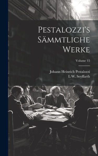 Pestalozzi's Sämmtliche Werke; Volume 15 (Afrikaans Edition)